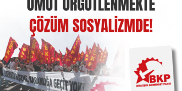 Umut Örgütlenmekte, Çözüm Sosyalizmde!
