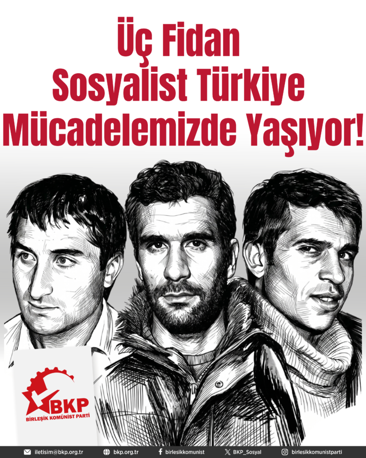 Üç Fidan Sosyalist Türkiye Mücadelemizde Yaşıyor!